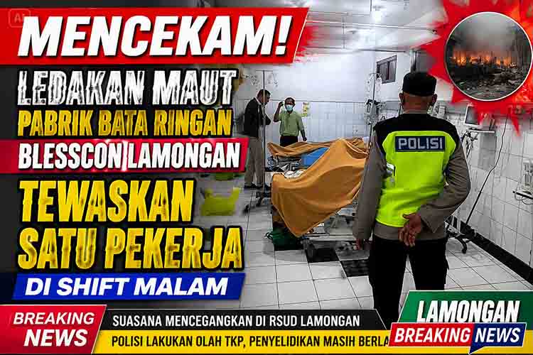 Mencekam! Ledakan Maut Pabrik Bata Ringan Blesscon Lamongan Tewaskan Satu Pekerja di Shift Malam