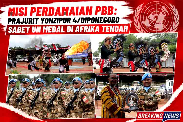 Misi Perdamaian PBB Prajurit Yonzipur 4 Diponegoro Sabet UN Medal di Afrika Tengah
