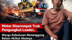 Motor Diserempet Truk Pengangkut Loader, Warga Kebulusan Menanggung Beban Akibat Abainya Pengusaha Proyek