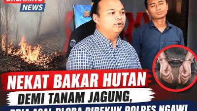 Nekat Bakar Hutan Demi Tanam Jagung, Pria Asal Blora Dibekuk Polres Ngawi