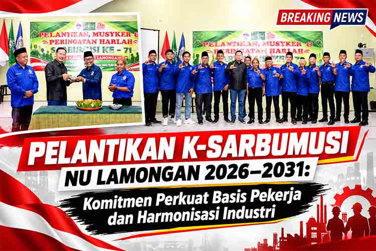 Pelantikan K SARBUMUSI NU Lamongan 2026–2031 Komitmen Perkuat Basis Pekerja dan Harmonisasi Industri