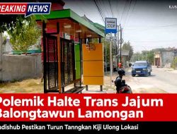 Polemik Halte Trans Jatim Balongtawun Lamongan, Kadishub Pastikan Turun Tangan Kaji Ulang Lokasi