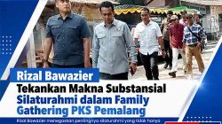 Rizal Bawazier Tekankan Makna Substansial Silaturahmi dalam Family Gathering PKS Pemalang