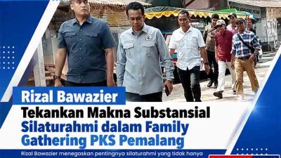 Rizal Bawazier Tekankan Makna Substansial Silaturahmi dalam Family Gathering PKS Pemalang