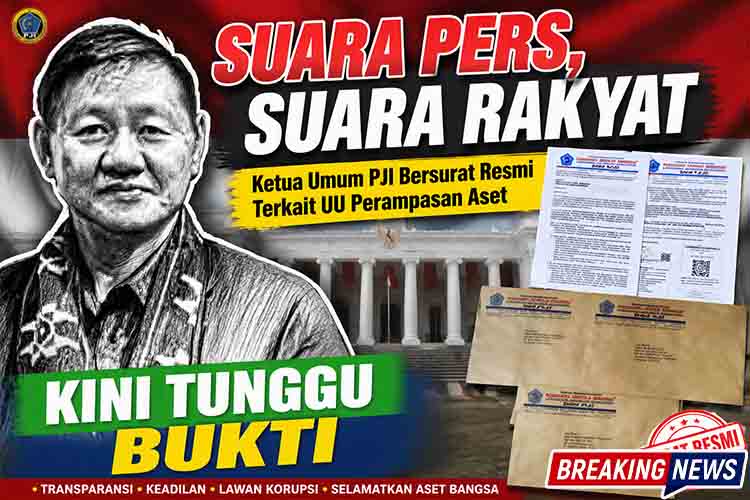 SUARA PERS, SUARA RAKYAT, Ketua Umum PJI Bersurat Resmi Terkait UU Perampasan Aset, Kini Tunggu Bukti