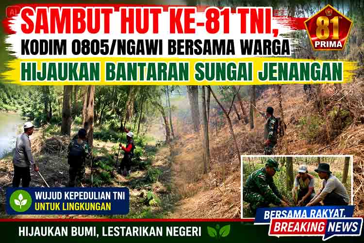 Sambut HUT ke 81 TNI, Kodim 0805 Ngawi Bersama Warga Hijaukan Bantaran Sungai Jenangan
