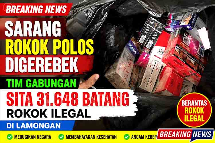 Sarang Rokok Polos Digerebek, Tim Gabungan Sita 31.648 Batang Rokok Ilegal di Lamongan