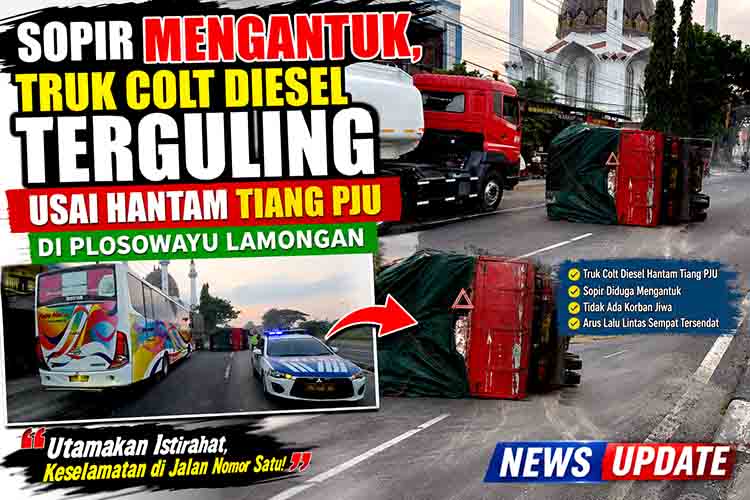 Sopir Mengantuk, Truk Colt Diesel Terguling Usai Hantam Tiang PJU di Plosowayu Lamongan