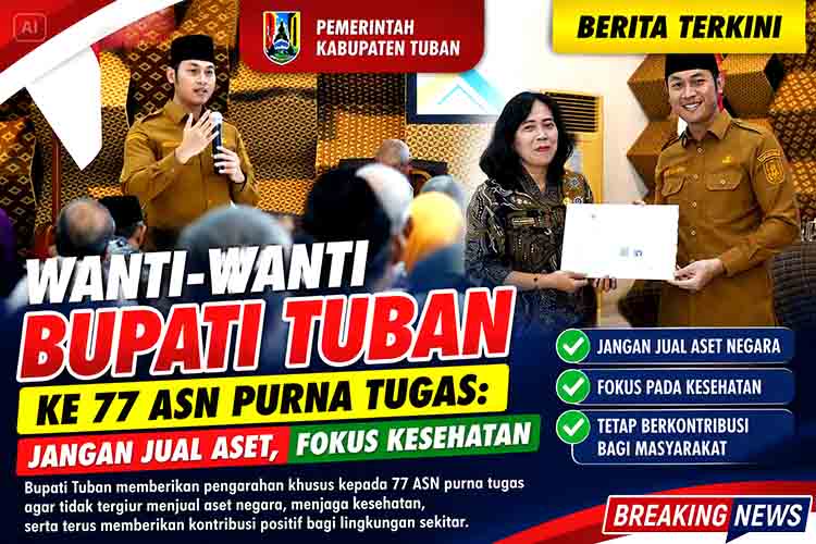 Wanti Wanti Bupati Tuban ke 77 ASN Purna Tugas Jangan Jual Aset, Fokus Kesehatan